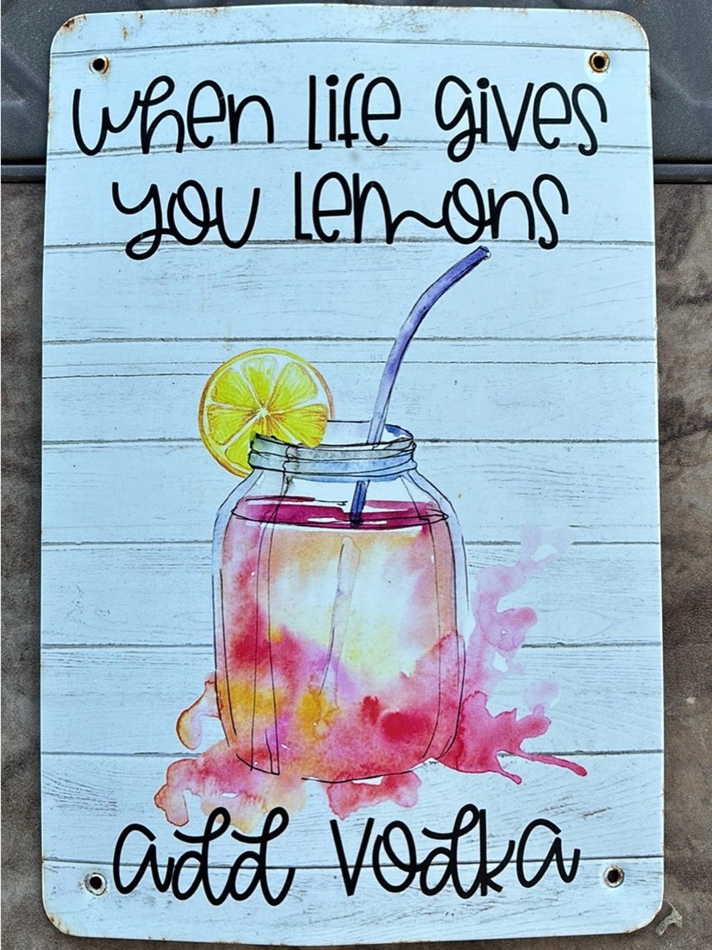 When Life Gives You Lemons Add Vodka Metal Sign